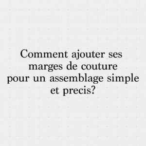 Lire la suite à propos de l’article Ajouter ses marges de couture