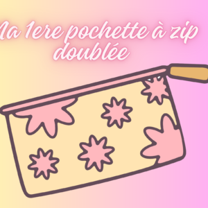 Atelier couture pochette Zippée doublée Valleiry